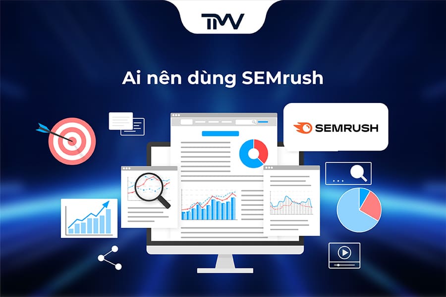 Ai nên dùng SEMrush